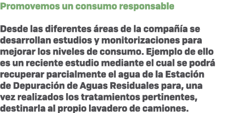 Promovemos un consumo responsable Desde las diferentes reas de la compa  a se desarrollan estudios y monitorizacione...