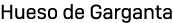 Hueso de Garganta