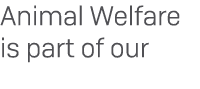 Animal Welfare is part of our