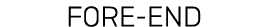 FORE END